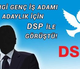 DSP’de Süpriz Adaylık Gelişmesi!