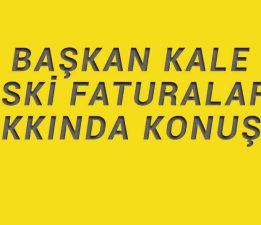 Kale ASKİ Faturaları Hakkında Konuştu