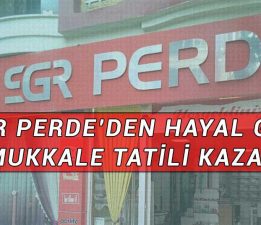 SGR Perde’den Alışveriş Yapana Pamukkale Tatili Hediye!