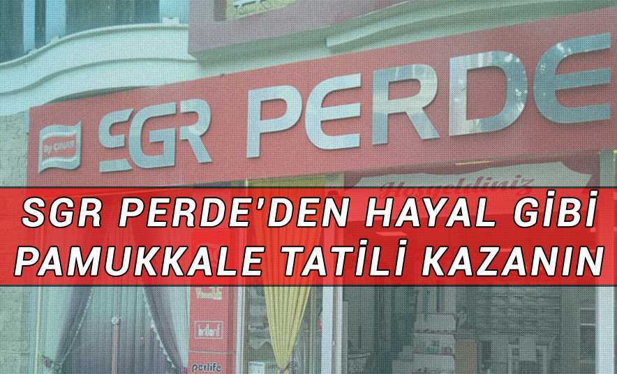SGR Perde’den Alışveriş Yapana Pamukkale Tatili Hediye!