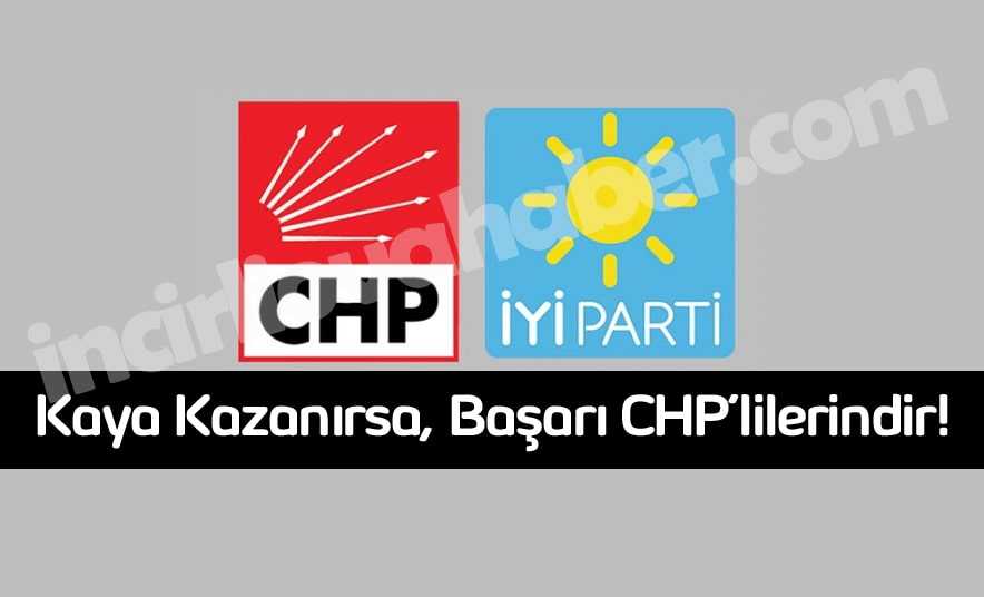 Kaya Kazanırsa, Başarı CHP’lilerindir!