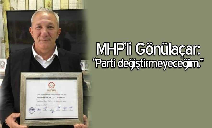 MHP’li Gönülaçar: “Parti değiştirmeyeceğim”