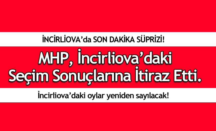 MHP, İncirliova Seçim Sonuçlarına İtiraz Etti!