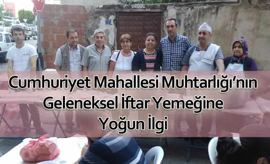 Cumhuriyet Mahallesi Geleneksel İftarını Yaptı