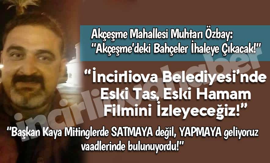 Muhtar Özbay, “Eski Tas, Eski Hamam Filminin Tekrarı!”
