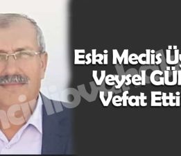 Veysel Gün Hayatını Kaybetti