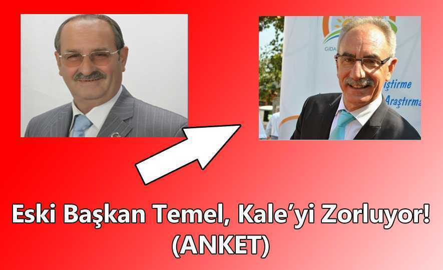 Eski Başkan Temel, Kale’yi Zorluyor! (ANKET)