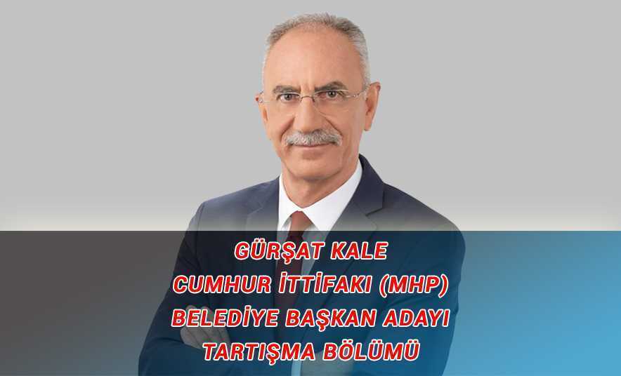 Gürşat Kale – Cumhur İttifakı Belediye Başkan Adayı