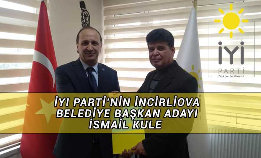 İyi Parti’nin Adayı İsmail Kule Oldu