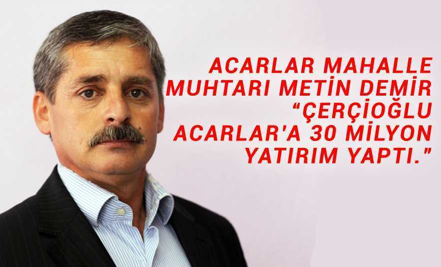 Acarlar Muhtarı “Çerçioğlu Önemli Hizmetlerde Bulundu”