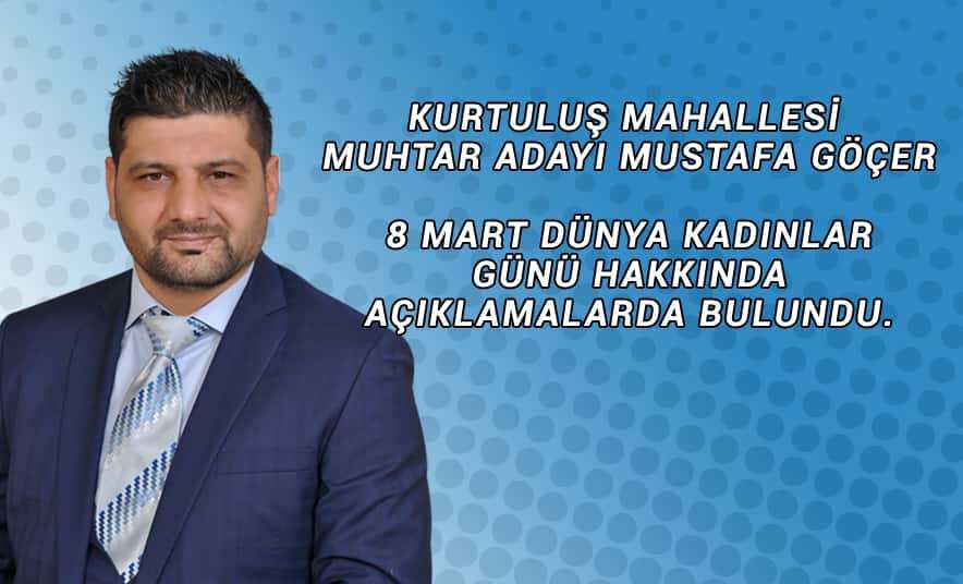 Kurtuluş Adayı Göçer’den 8 Mart Açıklaması