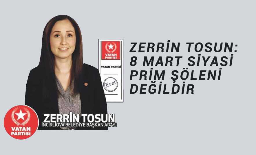 Zerrin Tosun: 8 Mart Siyasi Prim Şöleni Değildir