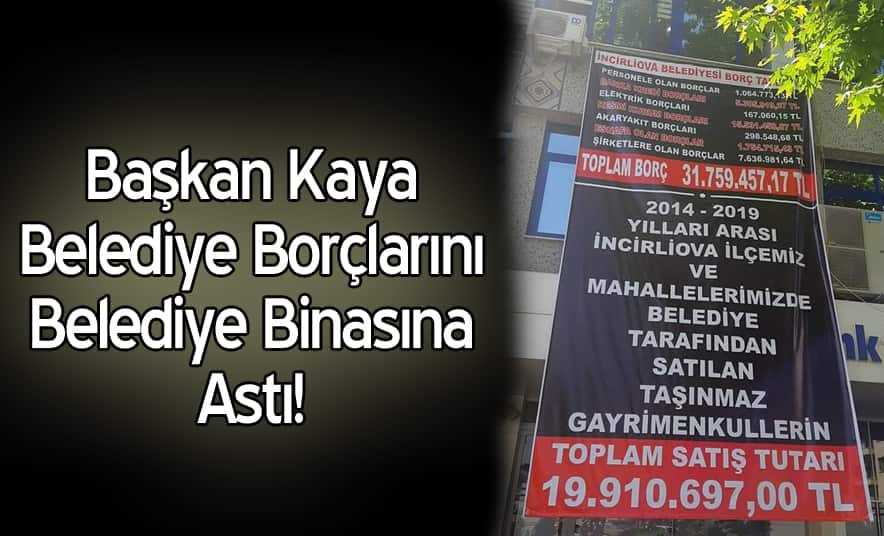 Başkan Kaya Belediye Borçlarını Binaya Astı