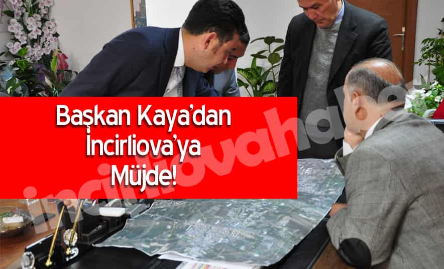 Başkan Kaya’dan İncirliova’ya Müjde