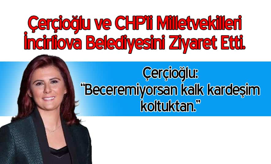 Çerçioğlu İncirliova Belediyesi’ni Ziyaret Etti