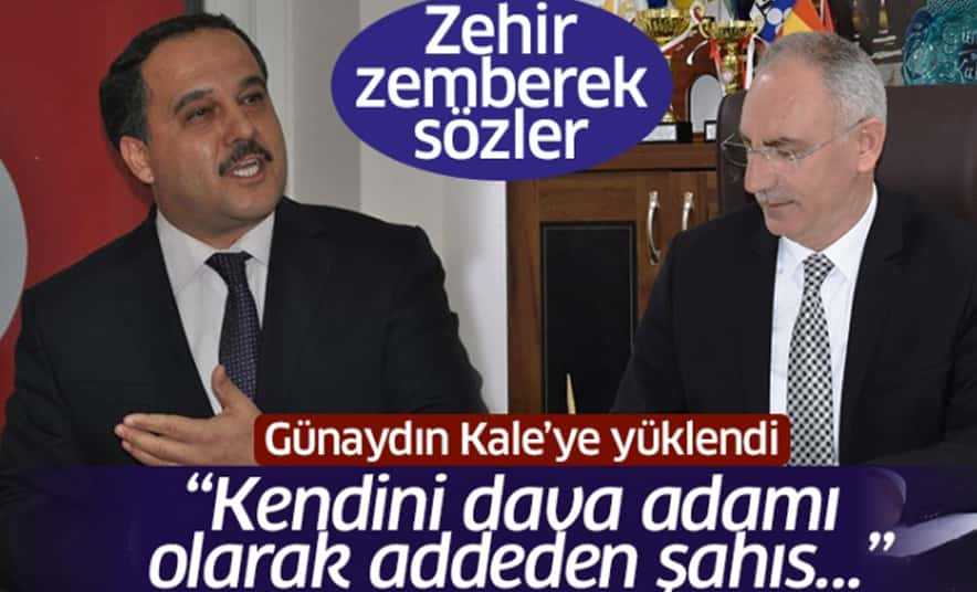 Kazım Günaydın’dan Kale’ye Ağır Sözler