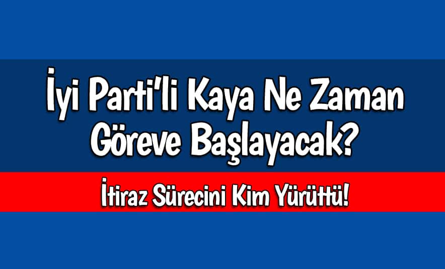 Kaya Ne Zaman Göreve Başlayacak?