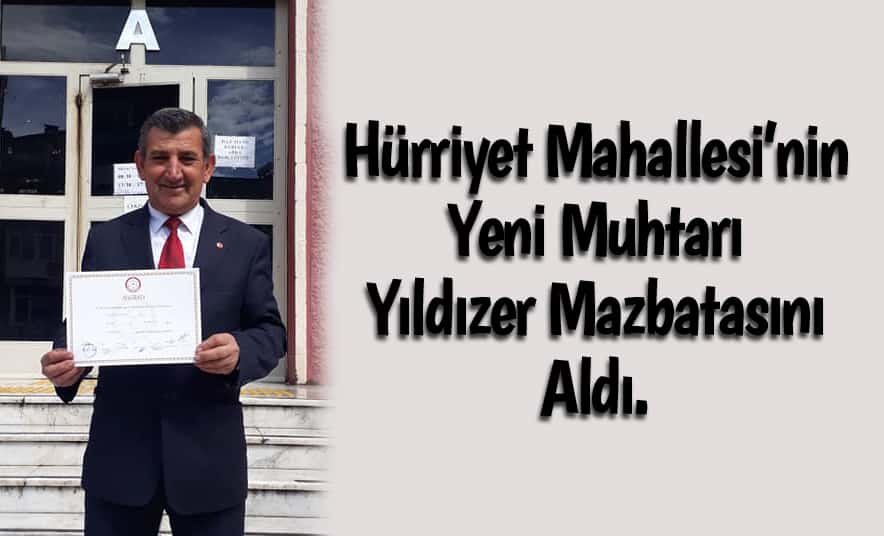 Hürriyet Muhtarı Yıldızer Mazbatasını Aldı