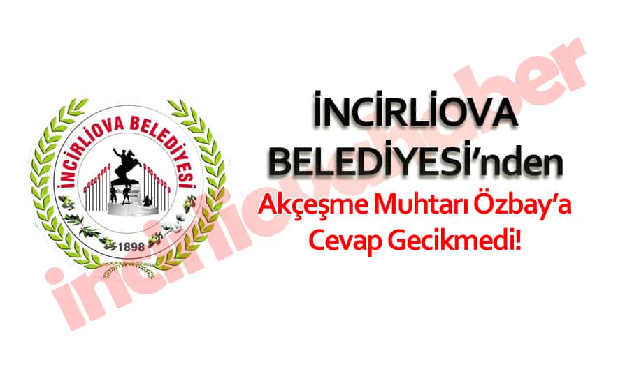 İncirliova Belediye’sinden, Muhtar’a Cevap Geldi