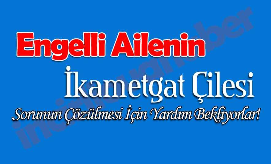 Engelli Ailenin İkametgah Çilesi!