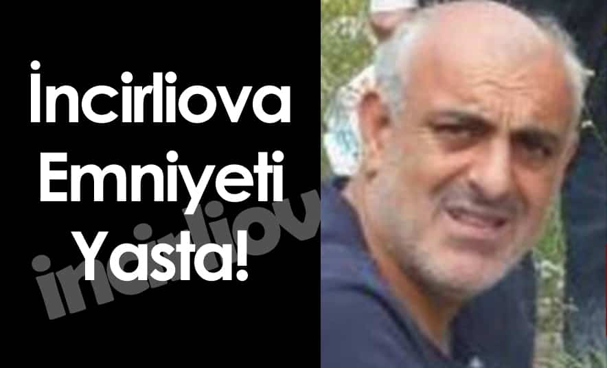 İncirliova Emniyeti Yasta!